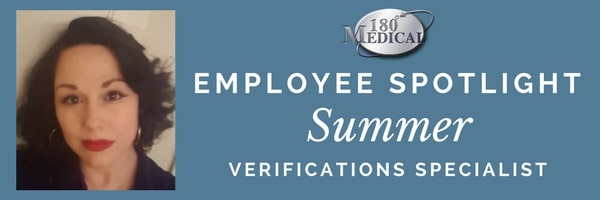 180 medical employee spotlight on summer verifications specialist