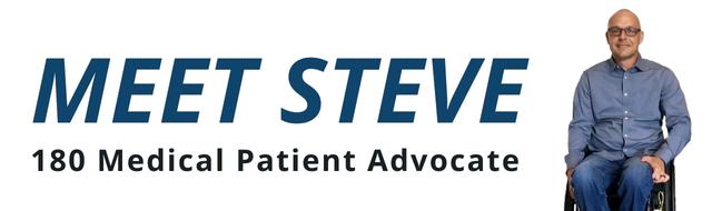 meet steve 180 medical patient advocate